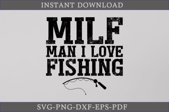Download Milf Man I Love Fishing SVG Cut File - Fishing Collection